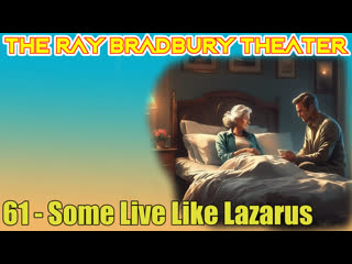 the ray bradbury theater 61 some live like lazarus